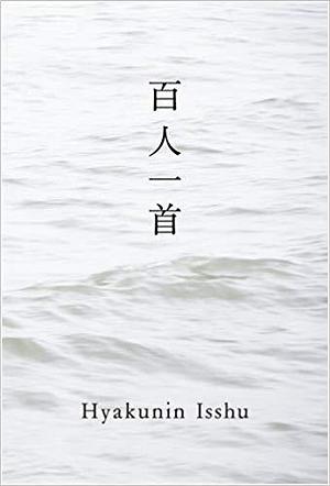 Hyakunin Isshu by Fujiwara no Teika, Fujiwara no Teika, Mutsuo Takahashi, Kazuya Takaoka
