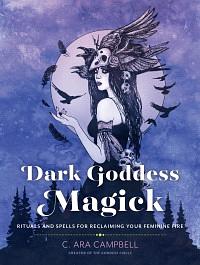 Dark Goddess Magick by C. Ara Campbell