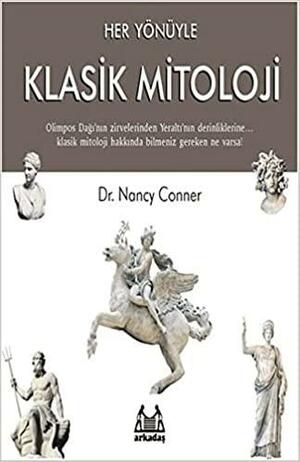 Her Yönüyle Klasik Mitoloji by Nancy Conner