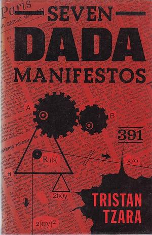 Seven Dada manifestos and Lampisteries by Tristan Tzara, Tristan Tzara