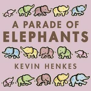 A Parade of Elephants by Kevin Henkes