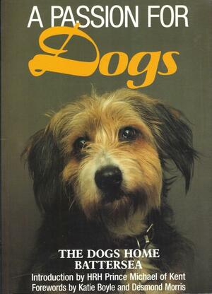 A Passion for Dogs by Katie Boyle, Desmond Morris