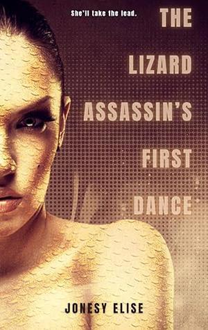 The Lizard Assassin's First Dance by Jonesy Elise