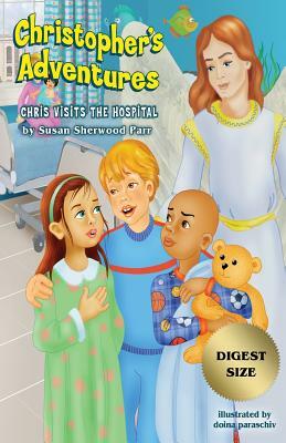 Christopher's Adventures: Chris Visits the Hospital by Susan Sherwood Parr