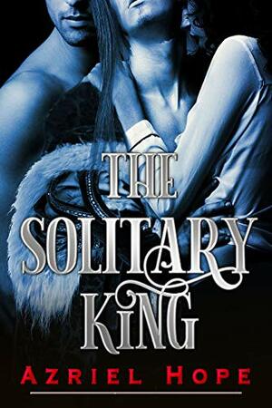 The Solitary King by Azriel Hope