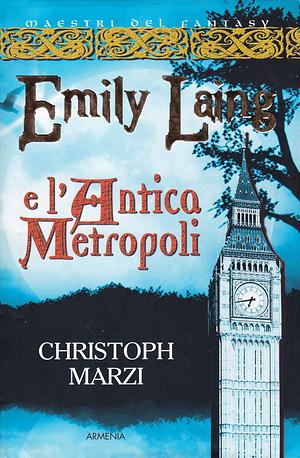 Emily Laing e l'antica metropoli by Christoph Marzi