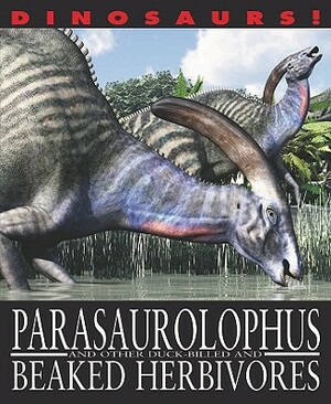 Parasaurolophus and Other Duck-Billed and Beaked Herbivores by David West