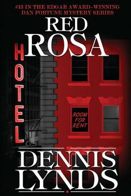 Red Rosa: #13 in the Edgar Award-winning Dan Fortune mystery series by Dennis Lynds
