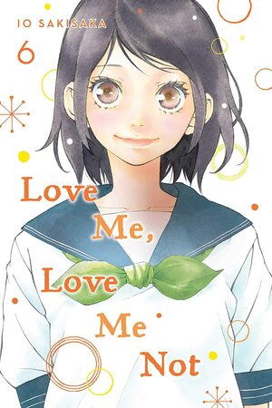 Love Me, Love Me Not, Vol. 6 by Io Sakisaka