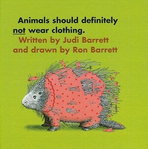 Animals Should Definitely Not Wear Cloth by Judi Barrett