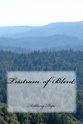 Tristram of Blent by Anthony Hope