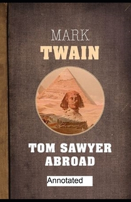 Tom Sawyer Abroad Annotated by Mark Twain