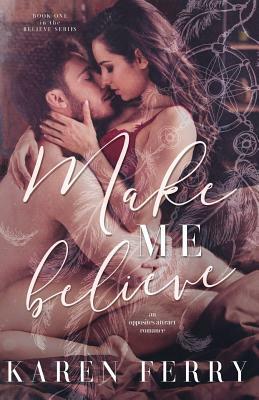 Make Me Believe by Karen Ferry