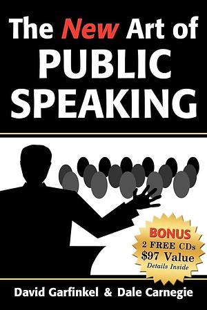 The New Art of Public Speaking by Dale Carnegie, David Garfinkel