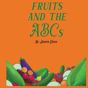 Fruits and the ABCs by Joseph Davis