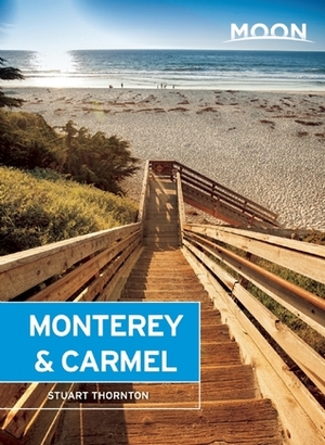 Moon Monterey & Carmel: Including Santa Cruz & Big Sur by Stuart Thornton