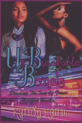 Unbreakable Bonds: Standing The Test Of Times A Short Novella by Kandy Kaine