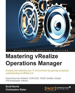 Mastering vRealize Operations Manager by Scott Norris