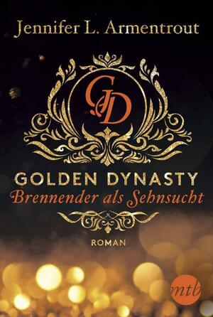 Golden Dynasty - Brennender als Sehnsucht by Jennifer L. Armentrout