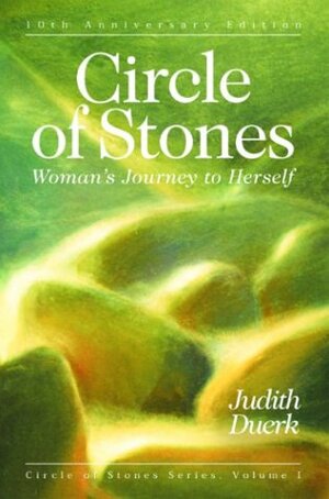 Circle Of Stones: Woman's Journey To Herself by Judith Duerk