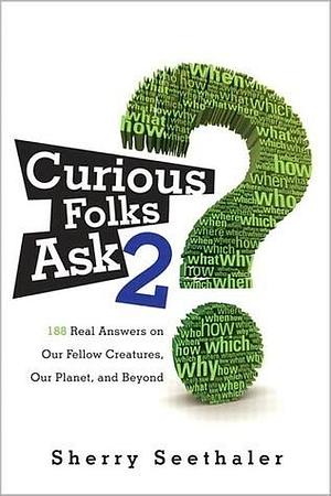 Curious Folks Ask 2 by Sherry Seethaler, Sherry Seethaler