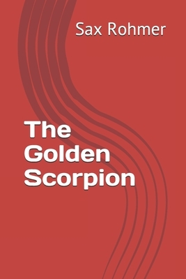 The Golden Scorpion by Sax Rohmer