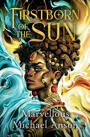 Firstborn of the Sun by Marvellous Michael Anson