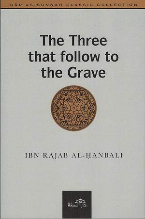 The Three That Follow to the Grave by ابن رجب الحنبلي