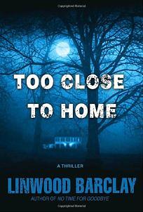 Too Close to Home by Linwood Barclay