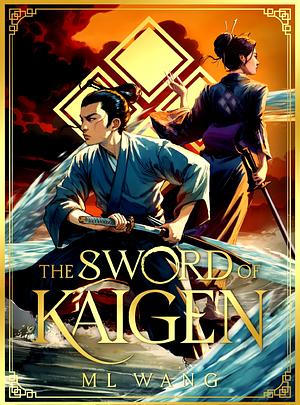 The Sword of Kaigen by M.L. Wang