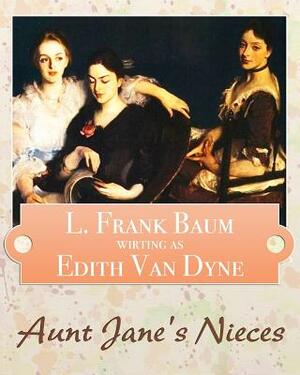 Aunt Jane's Nieces by Edith Van Dyne