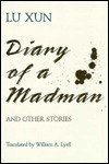Diary of a Madman: And Other Stories by Lu Xun, William A. Lyell