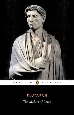 Makers of Rome by Ian Scott-Kilvert, Plutarch