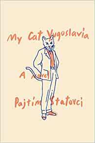 My Cat Yugoslavia by Pajtim Statovci