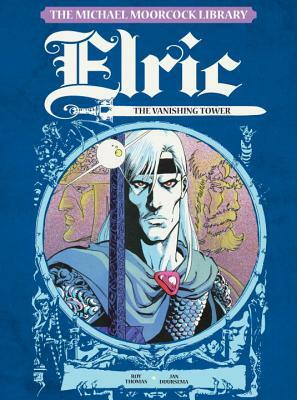 The Michael Moorcock Library Vol. 5: Elric the Vanishing Tower by Roy Thomas