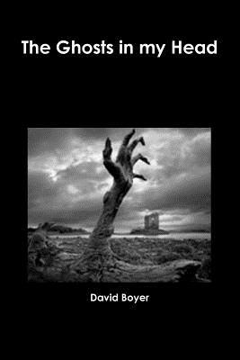 The Ghosts in my Head by David Boyer