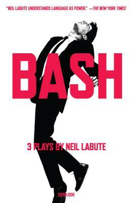 Bash: Latterday Plays by Neil LaBute