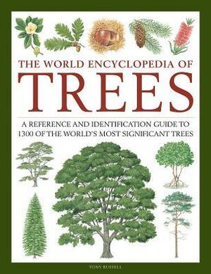 The World Encyclopedia of Trees: A Reference and Identification Guide to 1300 of the World's Most Significant Trees by Tony Russell, with Catherine Cutler and Martin Walters
