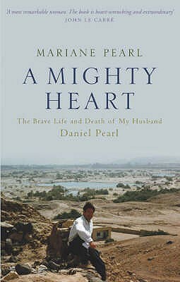 A Mighty Heart:  The Daniel Pearl Story by Mariane Pearl