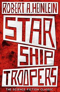 Starship Troopers by Robert A. Heinlein