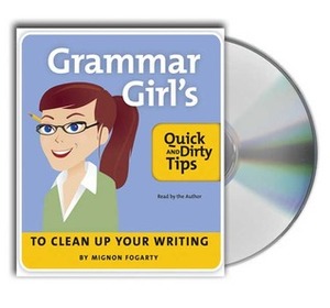 The Grammar Girl's Quick and Dirty Tips to Clean Up Your Writing by Mignon Fogarty