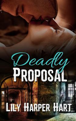 Deadly Proposal by Lily Harper Hart