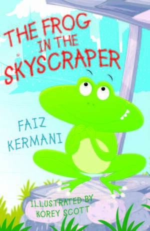 The Frog in the Skyscraper by Faiz Kermani