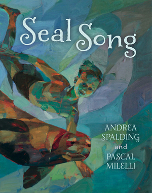 Seal Song by Andrea Spalding