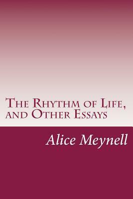 The Rhythm of Life, and Other Essays by Alice Meynell