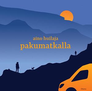 Pakumatkalla by Aino Huilaja, Jerry Ylkänen