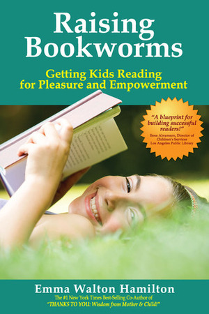 Raising Bookworms: Getting Kids Reading for Pleasure and Empowerment by Emma Walton Hamilton, Walton Hamilton