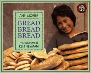 Bread, Bread, Bread by Ann Morris