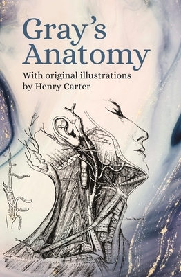 Gray's Anatomy: With Original Illustrations by Henry Carter by Henry Gray