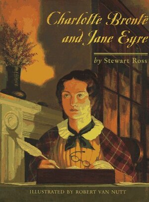 Charlotte Bronte and Jane Eyre by Robert Van Nutt, Stewart Ross